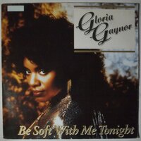 Gloria Gaynor - Be Soft With Me Tonight - 12"