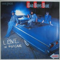 Bad Boys Blue - L.O.V.E. In My Car - 12"