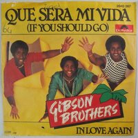 Gibson Brothers - Que sera mi vida - Single