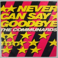 Communards - Never can say goodbye - Single