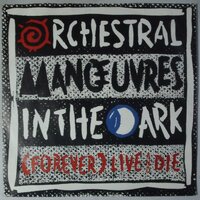 Orchestral Manoeuvres In The Dark (OMD) - (Forever) Live And Die - Single