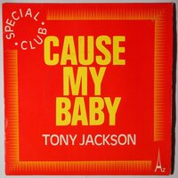 Tony Jackson - Cause my baby - Single