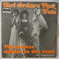 Earl Jordan's Funk Train  - The Fastest Dancer In The Town - Single