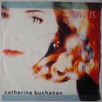 Catharine Buchanan - Love is - Single
