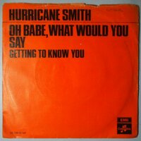 Hurricane Smith  - Oh Babe, What Would You Say - Single