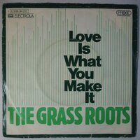 Grass Roots, The - Love is what you make it - Single