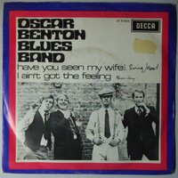 Oscar Benton Blues Band - Have you seen my wife - Single