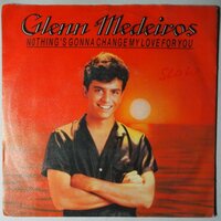 Glenn Medeiros - Nothing's gonna change my love for you - Single