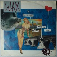 Wax - Building a bridge to your heart - Single