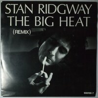 Stan Ridgeway - The big heat - Single