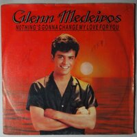 Glenn Medeiros - Nothing's gonna change my love for you - Single