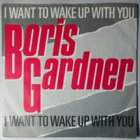 Boris Gardner - I want to wake up with you - Single