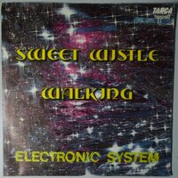 Electronic System - Sweet Whistle / Walking - Single
