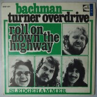 Bachman-Turner Overdrive - Roll on down the highway - Single