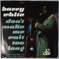 Barry White - Don't make me wait too long - Single