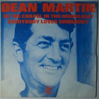 Dean Martin - In the chapel of moonlight / Everybody loves somebody - Single