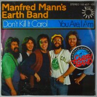 Manfred Mann's Earth Band - Don't kill it Carol - Single
