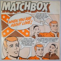 Matchbox - When you ask about love! - Single