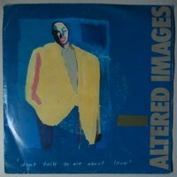 Altered Images - Don't Talk To Me About Love - Single