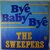 Sweepers, The - Bye baby bye - Single Sweepers, The - Bye baby bye - Single