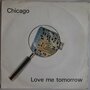 Chicago - Love me tomorrow - Single