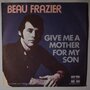 Beau Frazier - Give me a mother for my son - Single