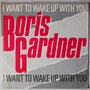 Boris Gardner - I want to wake up with you - Single