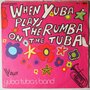 Yuba Tuba's Band - When yuba plays the rumba on the tuba - Single