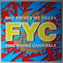 Fine Young Cannibals (FYC) - She Drives Me Crazy - 12"