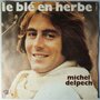 Michel Delpech - Le blé en herbe / Pour un flirt - Single