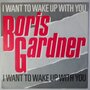 Boris Gardner - I want to wake up with you - Single